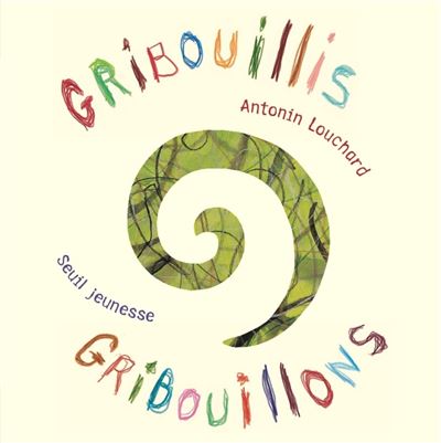 Gribouillis, gribouillons - Antonin Louchard - cartonné