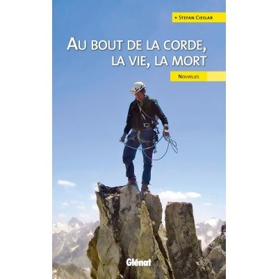 Au bout de la corde, la vie, la mort... - Stefan Cieslar - broché