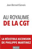 Au royaume de la CGT. La résistible ascension de Philippe Martinez