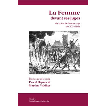 La Femme devant ses juges de la fin du Moyen Âge au XXe siècle (France, Italie, Angleterre, Pays-Bas)