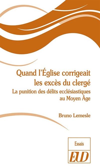 Quand l'église corrigeait les excès du clergé - Bruno Lemesle - broché