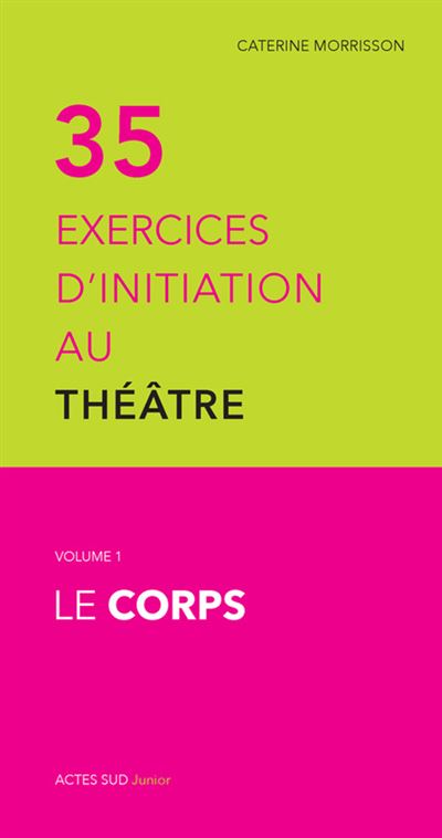 Trente cinq exercices d'initiation au théatre - Le corps
