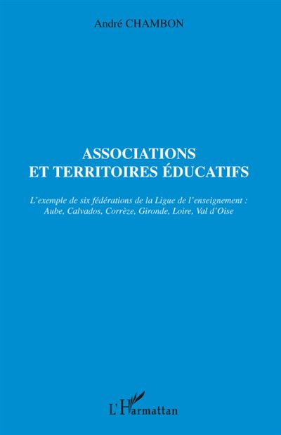 Associations et territoires éducatifs : l'exemple des six fédérations de la ligue de l'enseignement