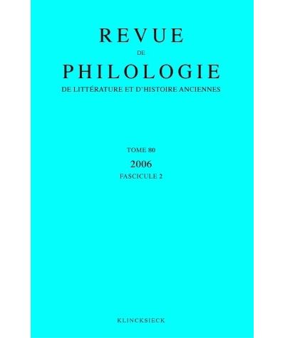 Revue de philologie, de littérature et d'histoire anciennes volume 80