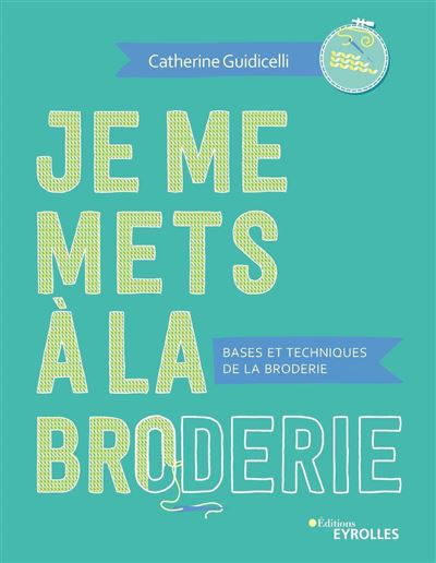 Je me mets à la broderie - Catherine Guidicelli - broché