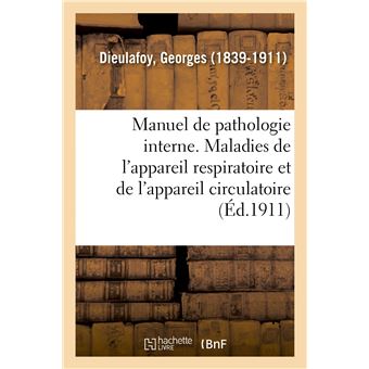 Manuel de pathologie interne. Maladies de l'appareil respiratoire et de l'appareil circulatoire