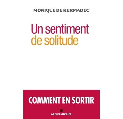 Un sentiment de solitude - Monique de Kermadec - broché