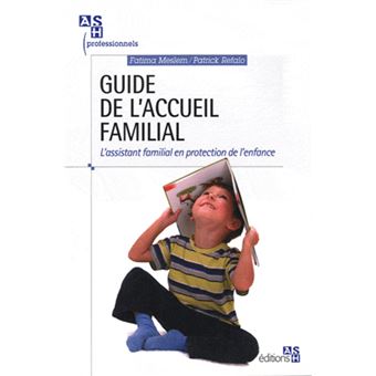 Guide de l'accueil familial l'assistant familial en protection de l'enfance