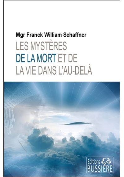 Les mystères de la mort et de la vie dans l'au-delà