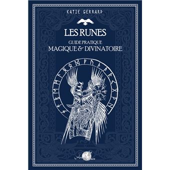 Les runes - Guide pratique magique & divinatoire