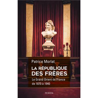 La République des Frères - Le Grand Orient de France de 1870- à 1940