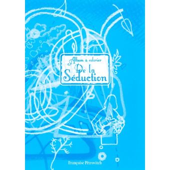 Françoise Pétrovitch, De la Séduction