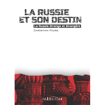 La Russie et son destin - La Russie étrange et étrangère