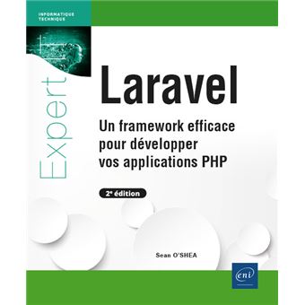 Laravel - Un framework efficace pour développer vos applications PHP (2e édition)