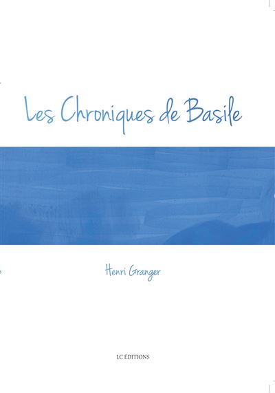 Les chroniques de Basile - Henri Granger - broché