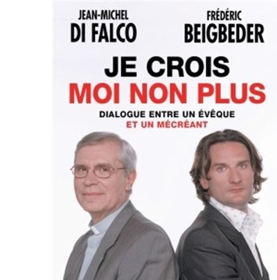 Je crois moi non plus - Frédéric Beigbeder - Poche