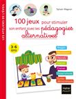 100 jeux pour stimuler son enfant avec les pédagogies alternatives 3-6 ans
