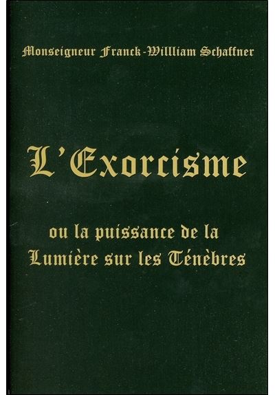 L'Exorcisme ou la puissance de la Lumière sur les Ténèbres