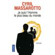 Je suis l homme le plus beau du monde Poche Cyril Massarotto