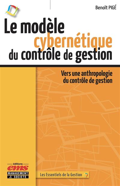 Le modèle cybernétique du contrôle de gestion - Benoît Pigé - broché