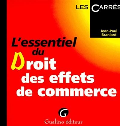 L'essentiel du droit des effets de commerce -  Branlard j.-p. - Poche