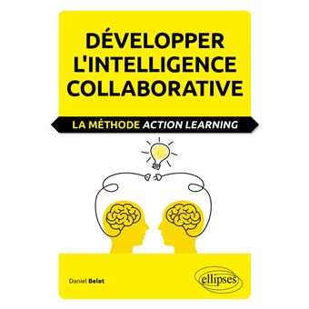 Développer l'intelligence collaborative. La méthode Action learning