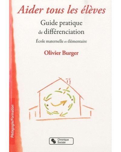 Aider tous les élèves guide pratique de différenciation - Olivier Burger - broché
