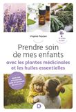 Prendre soin de mes enfants avec les plantes médicinales et les huiles essentielles