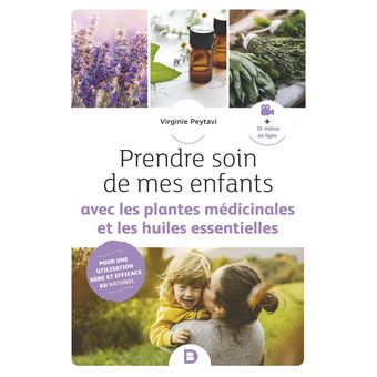 Prendre soin de mes enfants avec les plantes médicinales et les huiles essentielles
