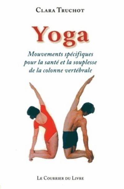 Yoga - Mouvements spécifiques pour la santé et la souplesse de la colonne vertébrale - Clara Truchot - broché