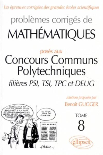 Problèmes corrigés de mathématiques posés aux concours communs polytechniques filières PSI TSI TPC et DEUG