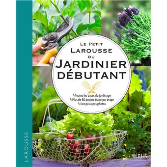 Le petit Larousse du jardinier débutant
