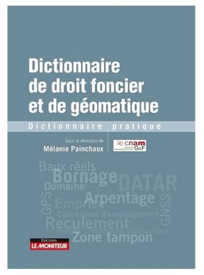 Dictionnaire de droit foncier et de géomatique