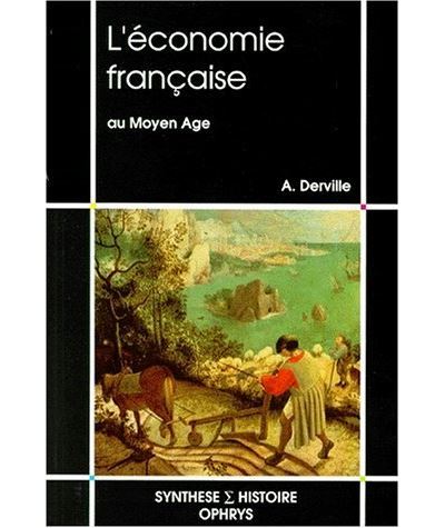L'économie française au Moyen âge - Alain Derville - (donnée non spécifiée)