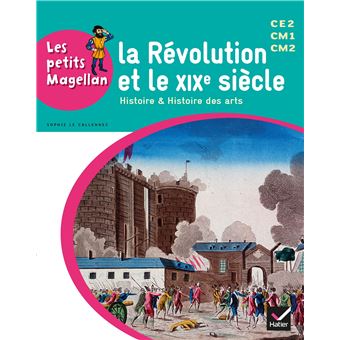 Les Petits Magellan Cycle 3 éd 2014 La Révolution Et Le Xixe Siècle Manuel De Lélève - 