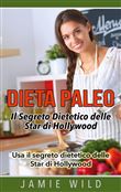 Dieta Paleo - Il Segreto Dietetico delle Star di Hollywood