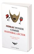 Agir et penser comme Hannibal Lecter