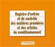 Registre d'entrée et de contrôle des matières premières et des articles de conditionnement