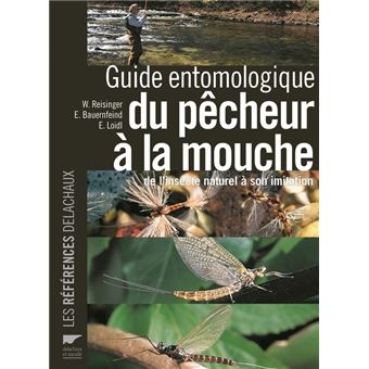 Guide Entomologique Du Pecheur A La Mouche De L Insecte Naturel A Son Imitation Relie W Reisinger Erhard Loidl Ernst Bauernfeind Livre Tous Les Livres A La Fnac