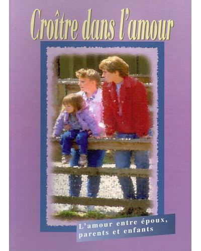 Croitre dans l'amour l'amour entre epoux parents et enfants