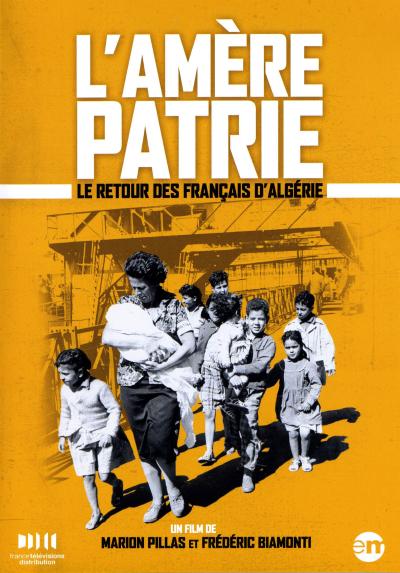 L'amère patrie : Le retour des français d'Algérie