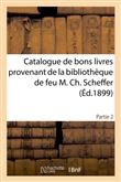 Catalogue de bons livres provenant de la bibliothèque de feu M. Ch. Scheffer Partie 2