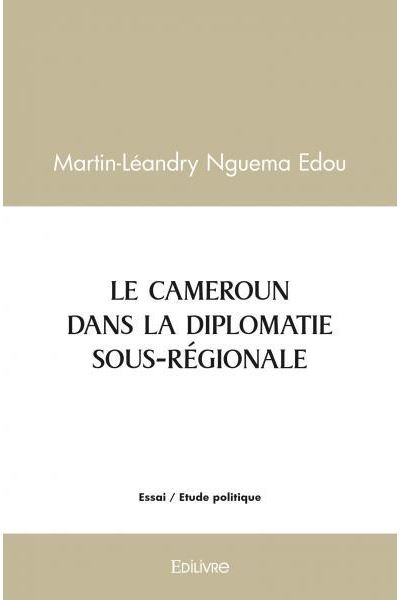 Le Cameroun dans la diplomatie sous-régionale