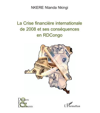 La crise financière internationale de 2008 et ses conséquences en République Démocratique du Congo