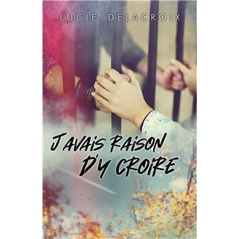 J'avais raison d'y croire