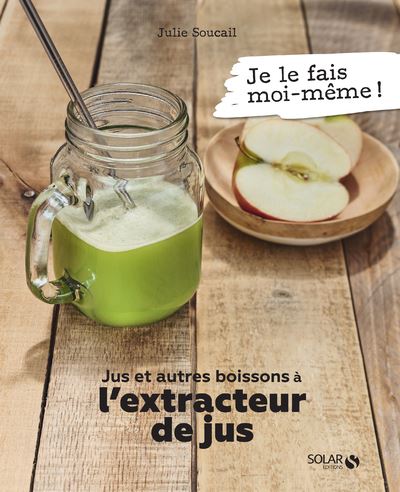 Jus et autres boissons à l'extracteur de jus - Julie Soucail - broché