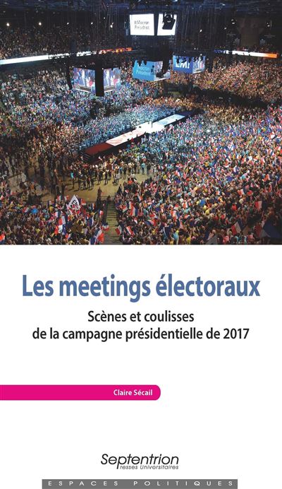 Les meetings electoraux scene et coulisses de la campagne