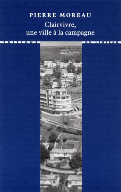 Clairvivre, une ville à la campagne - Pierre Moreau - broché