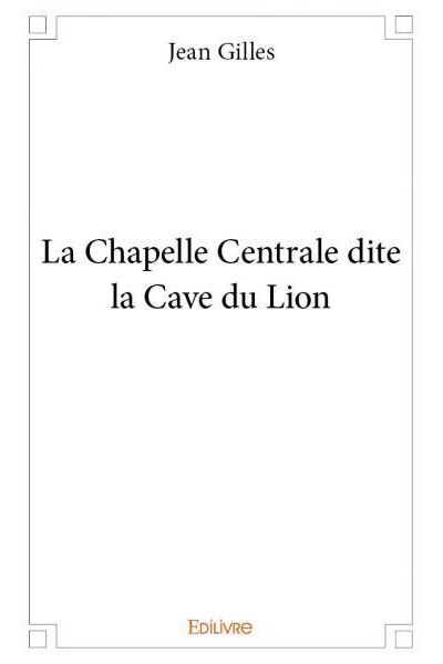 La chapelle centrale dite la cave du lion