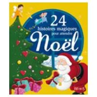 24 Histoires Magiques Pour Attendre Noel Relie Kathie Fagundez Charlotte Grossetete Cedric Glaux Achat Livre Fnac